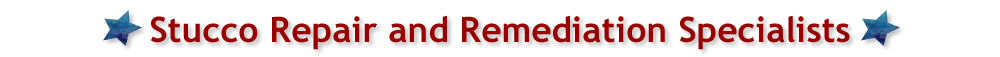 Stucco Repair and Remediation Specialists